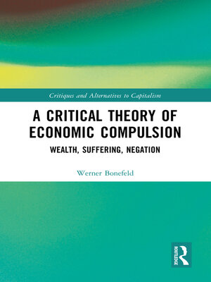 cover image of A Critical Theory of Economic Compulsion